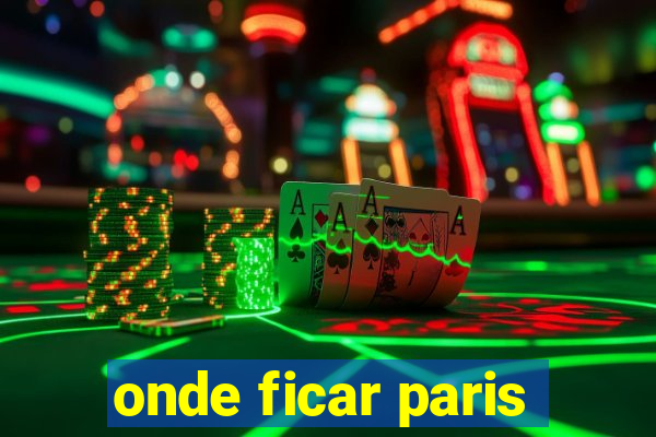 onde ficar paris